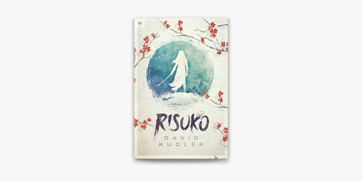 Risuko: A Kunoichi Tale (Seasons of the Sword, #1) by David Kudler