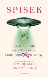 Spisek. Czyli kto nam wszczepia czipy i inne popie***one teorie - Tom Phillips & Jonn Elledge