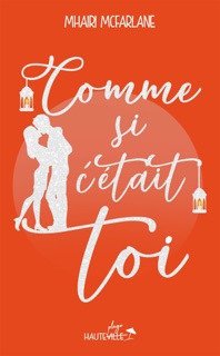Comme si c'était toi by Mhairi McFarlane & Odile Carton