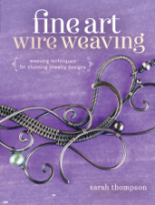 Fine Art Wire Weaving - Sarah Thompson Cover Art