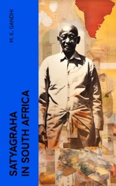 Satyagraha in South Africa - M. K. Gandhi