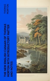 The New English Canaan of Thomas Morton with Introductory Matter and Notes - Thomas Morton & Charles Francis Adams