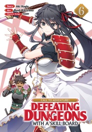 CALL TO ADVENTURE! Defeating Dungeons with a Skill Board (Manga) Vol. 6 - Aki Hagiu & Renji Kuriyama