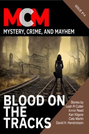 Blood on the Tracks - Joslyn Chase, K. L. Abrahamson, Leah R. Cutter, Diana Deverell, Cate Martin, Annie Reed, Michele Lang, Christy Fifield, David H. Hendrickson & Kari Kilgore