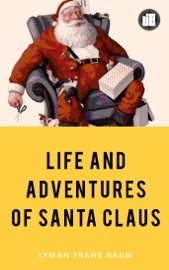 Life and Adventures of Santa Claus - Lyman Frank Baum