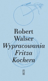 Wypracowania Fritza Kochera - Małgorzata Łukasiewicz & Walser Robert