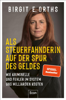 Als Steuerfahnderin auf der Spur des Geldes - Birgit E. Orths