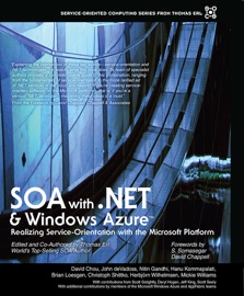 SOA with .NET and Windows Azure: Realizing Service-Orientation with the Microsoft Platform - Thomas Erl, David Chou, John deVadoss, Nitin Gandhi, Hanu Kommalapati, Brian Loesgen, Christoph Schittko, Herbjˆrn Wilhelmsen, Mickey Williams, Scott Golightly, Darryl Hogan, Jeff King & Scot Seely