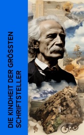 Die Kindheit der größten Schriftsteller - Lew Tolstoi, Maxim Gorki, Mark Twain, Walter Benjamin, Theodor Fontane & Jean Paul