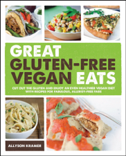 Great Gluten-Free Vegan Eats - Allyson Kramer Cover Art