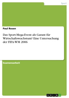 Das Sport-Mega-Event als Garant für Wirtschaftswachstum? Eine Untersuchung der FIFA-WM 2006 by Paul Rosen