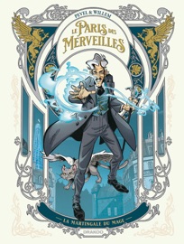 Le Paris des merveilles - La martingale du mage - tome 01 - Pierre Pevel & Etienne Willem