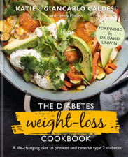 The Diabetes Weight-Loss Cookbook - Katie Caldesi, Giancarlo Caldesi &amp; Dr David Unwin Cover Art