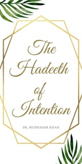 The Hadeeth of Intention by Dr. Muddassir Khan