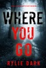 Book Where You Go (A Kelly Cruz Mystery—Book One)