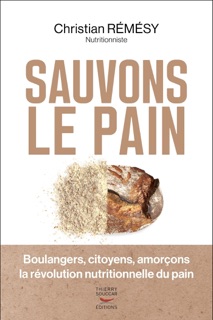 Sauvons le pain - Boulangers, citoyens, amorçons la révolution nutritionnelle du pain by Christian Rémésy