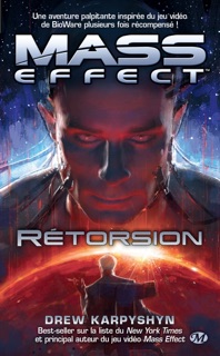Mass Effect, T3 : Rétorsion by Drew Karpyshyn, Eric Betsch & Bioware Corp