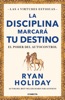 Book La disciplina marcará tu destino (Las 4 virtudes estoicas 2)