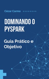 Dominando o PySpark-Guia Prático e Objetivo