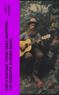 Erich Mühsam: Verse eines Kämpfers (151 Gedichte in einem Band) by Erich Mühsam