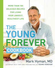 The Young Forever Cookbook - Dr. Mark Hyman Cover Art