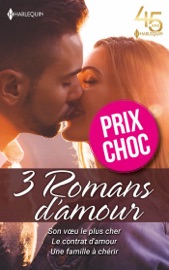 Son voeu le plus cher - Le contrat d'amour - Une famille à chérir - Myrna Mackenzie, Cathie Linz & Judy Christenberry