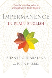 Impermanence in Plain English by Bhante Gunaratana & Julia Harris