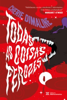 Todas as coisas ferozes by Cherie Dimaline