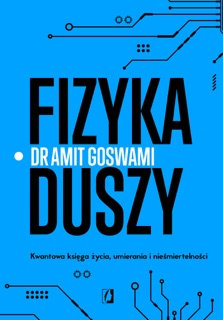 Fizyka duszy by Amit Goswami & Bartłomiej Kotarski
