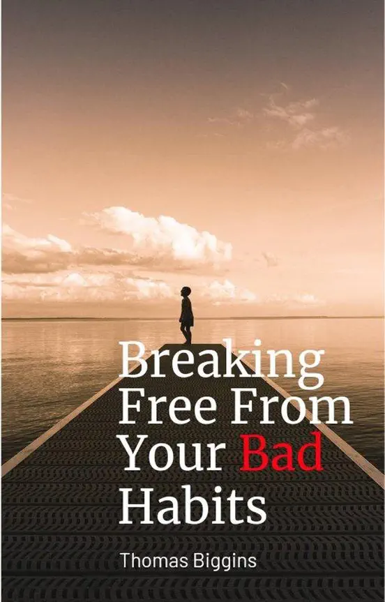 Breaking Free From Your Bad Habits