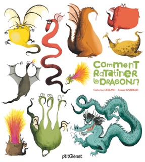 Comment ratatiner les dragons ? by Catherine Leblanc & Roland Garrigue