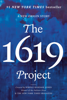 The 1619 Project - Nikole Hannah-Jones, The New York Times Magazine, Caitlin Roper, Ilena SIlverman & Jake Silverstein