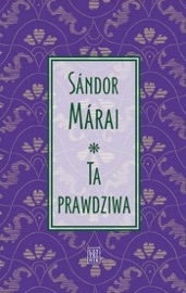 Ta prawdziwa - Sándor Márai