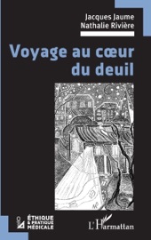 Voyage au coeur du deuil - Jacques Jaume & Nathalie Rivière