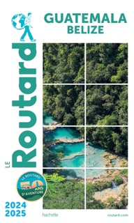 Guide du Routard Guatemala 2024-2025 by Various Authors