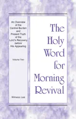 An Overview of the Central Burden and Present Truth of the Lord's Recovery before His Appearing