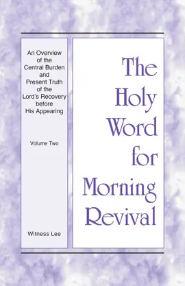 An Overview of the Central Burden and Present Truth of the Lord's Recovery before His Appearing