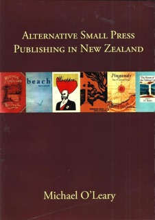 Alternative Small Press Publishing in New Zealand by Michael O'Leary