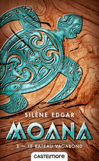 Moana, T2 : Le Bateau vagabond by Silène Edgar & Annie Carbo