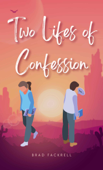 Two Lifes of Confession - Brad Fackrell