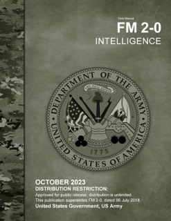 Field Manual FM 2-0 Intelligence October 2023 by United States Government US Army