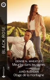 Meurtre dans les vignes - Otage de la montagne - Denise N. Wheatley & Juno Rushdan