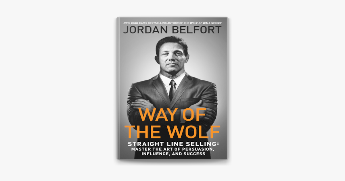 Way of the Wolf: Straight Line Selling: Master the Art of Persuasion,  Influence, and Success en Apple Books