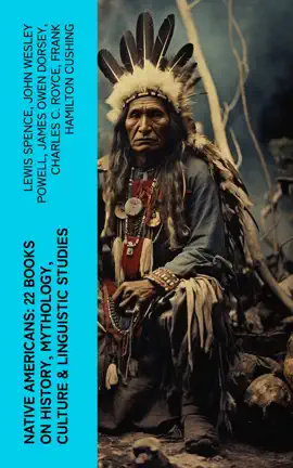 Read: Native Americans: Book 22 Books on History, Mythology, Culture & Linguistic Studies