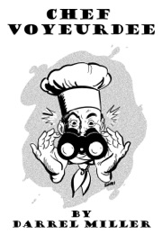 Chef Voyeurdee - Darrel Miller