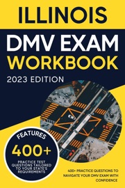 Illinois DMV Exam Workbook: 400+ Practice Questions to Navigate Your DMV Exam With Confidence - Eric Miles