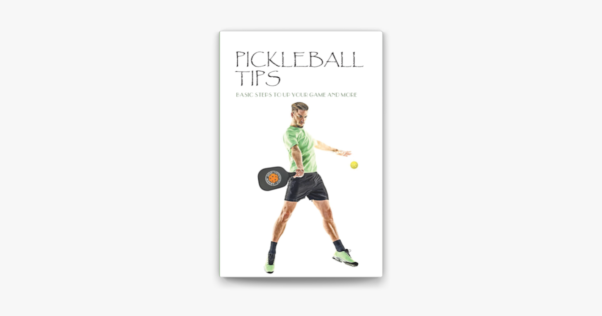 ‎Pickleball Tips Basic Steps To Up Your Game And More on Apple Books