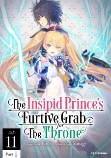 The Insipid Prince's Furtive Grab for The Throne Vol.11 Part 1 by Tanba & Yu-nagi