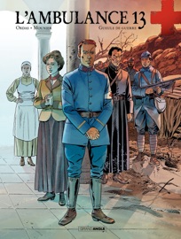 L'Ambulance 13 - Tome 6 - Gueule de guerre - Alain Mounier & Patrice Ordas