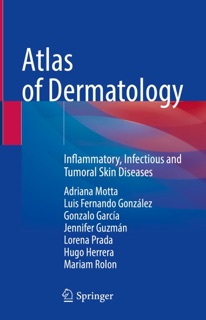 Atlas of Dermatology by Adriana Motta, Luis Fernando González, Gonzalo Garcia, Jennifer Guzman, Lorena Prada, Hugo Herrera & Mariam Rolon